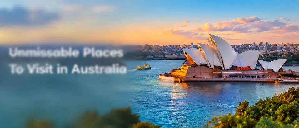 Unmissable Places To Visit in Australia